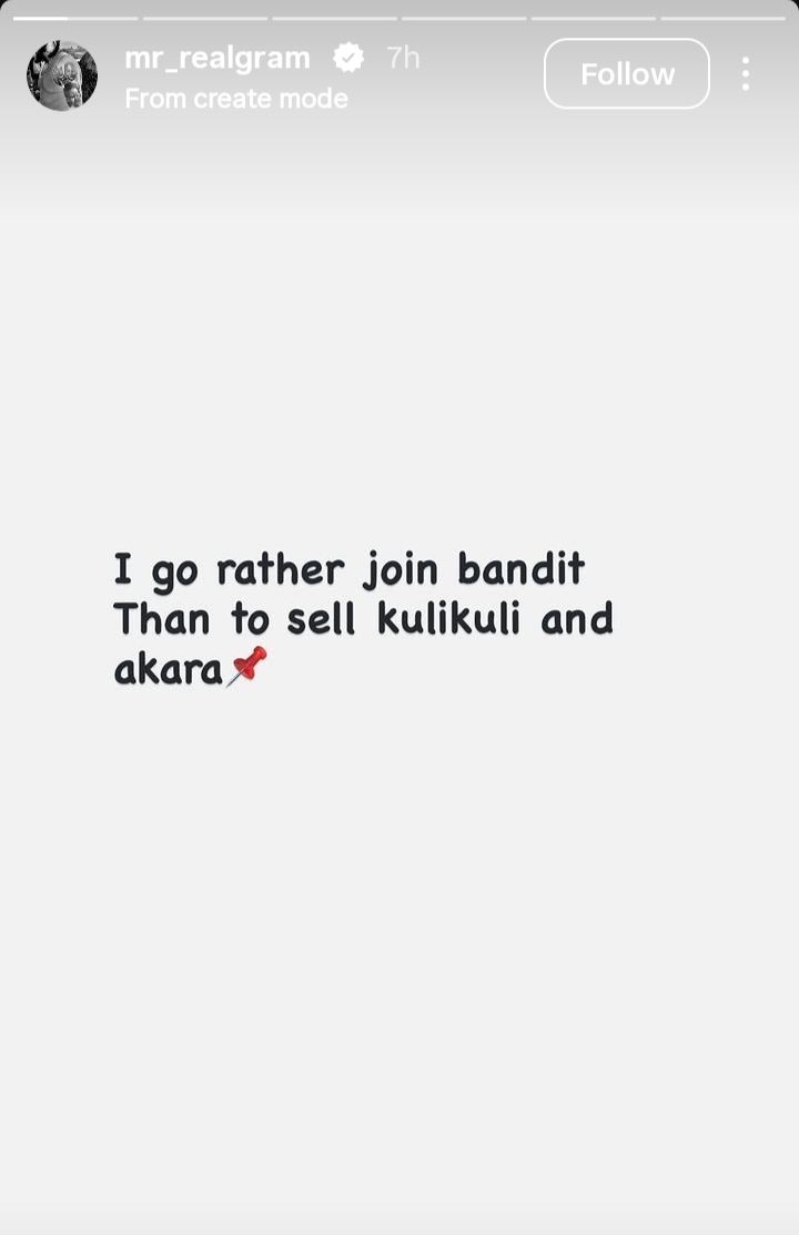 ‘I’d rather join bandits than sell akara, kulikuli’ – Mr Real